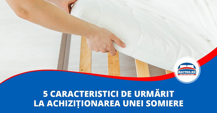 5 caracteristici de urmărit la achiziționarea unei somiere
