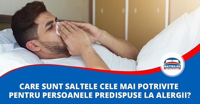 Care sunt saltele cele mai potrivite pentru persoanele predispuse la alergii?